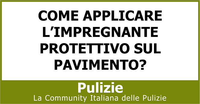 Come applicare l'impregnante protettivo sul pavimento