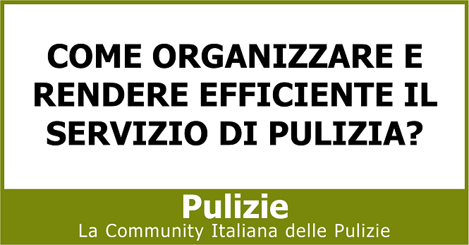 Come organizzare e rendere efficiente il servizio di pulizia