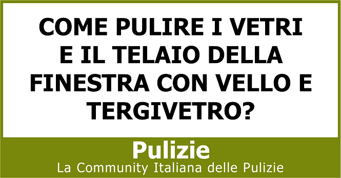 Come pulire i vetri e il telaio della finestra con vello e tergivetro