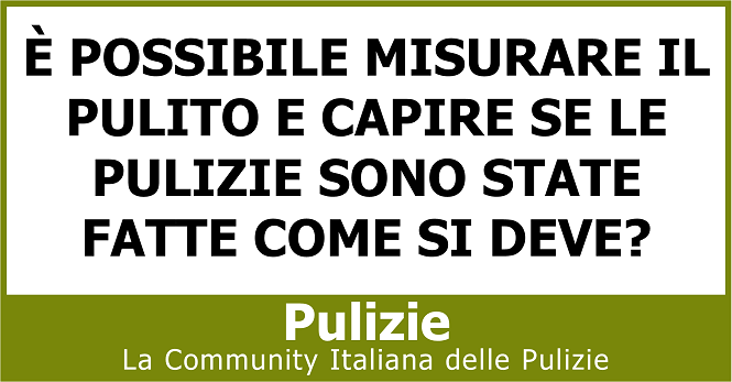 È possibile misurare il pulito e capire se le pulizie sono state fatte come si deve