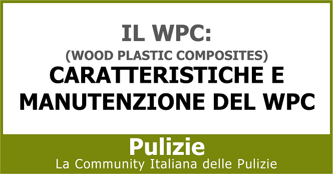 Il wpc (wood plastic composites) caratteristiche e manutenzione del wpc
