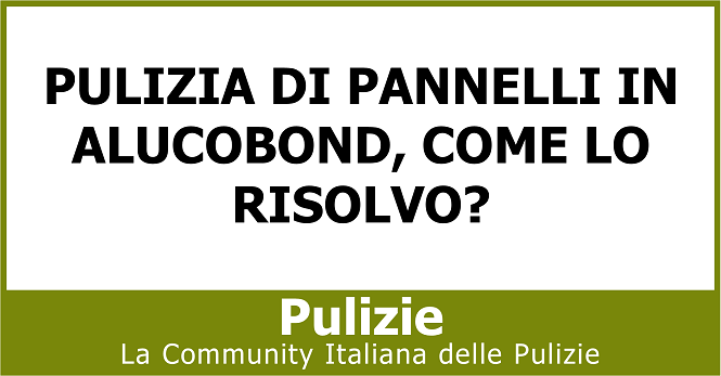 Pulizia di pannelli in alucobond come lo risolvo