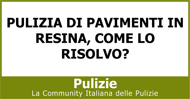 Pulizia di pavimenti in resina come lo risolvo