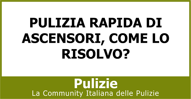 Pulizia rapida di ascensori come lo risolvo