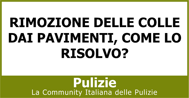 Rimozione delle colle dai pavimenti come lo risolvo