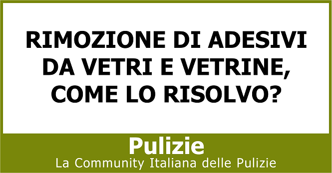 Rimozione di adesivi da vetri e vetrine come lo risolvo