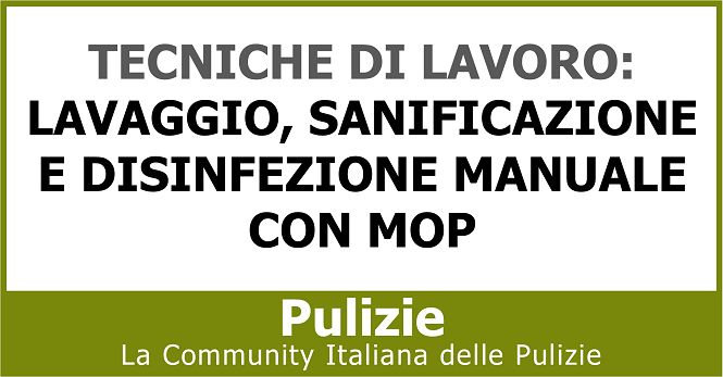 Tecniche di lavoro lavaggio sanificazione e disinfezione manuale con mop