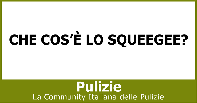 Che cos’è lo squeegee