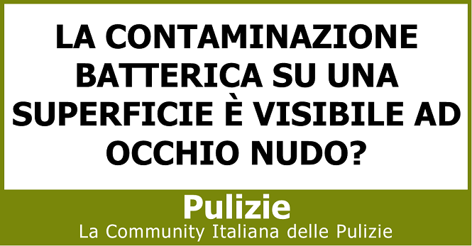 La contaminazione batterica su una superficie è visibile ad occhio nudo