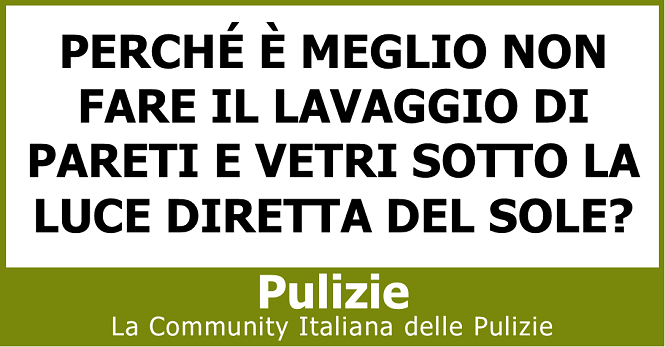 Perché è meglio non fare il lavaggio di pareti e vetri sotto la luce diretta del sole