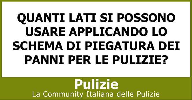 Quanti lati si possono usare applicando lo schema di piegatura dei panni per le pulizie