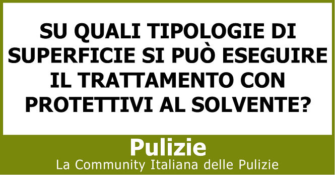 Su quali tipologie di superficie si può eseguire il trattamento con protettivi al solvente