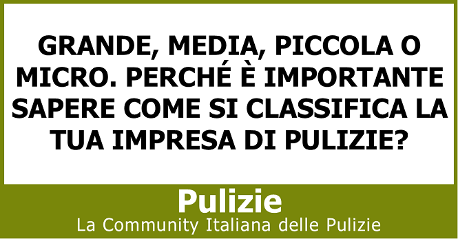 Grande, media, piccola o micro. Perché è importante sapere come si classifica la tua impresa di pulizi