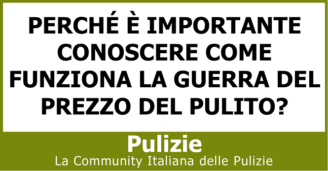 Perché è importante conoscere come funziona la guerra del prezzo del pulito