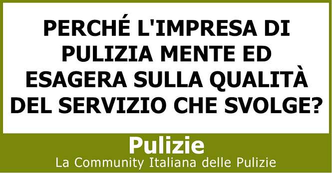 Perché l'impresa di pulizia mente ed esagera sulla qualità del servizio che svolge