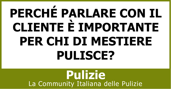 Perché parlare con il cliente è importante per chi di mestiere pulisce