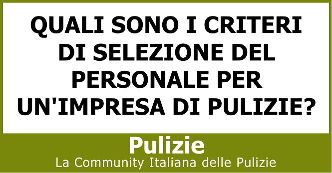 Quali sono i criteri di selezione del personale per un'impresa di pulizie