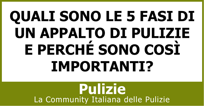 Quali sono le 5 fasi di un appalto di pulizie e perché sono così importanti