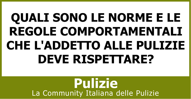 Quali sono le norme e le regole comportamentali che l'addetto alle pulizie deve rispettare